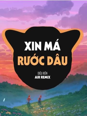 Xin Má Rước Dâu - AIR Remix