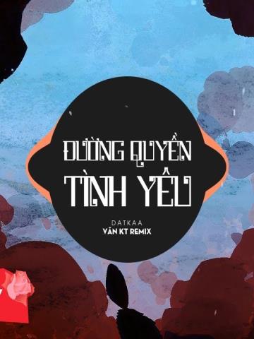 ĐƯỜNG QUYỀN TÌNH YÊU - DatKaa x QT Beatz