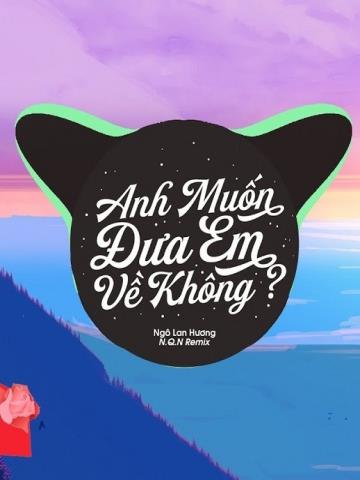 Anh Có Muốn Đưa Em Về Không Orinn Remix - Ngô Lan Hương - Edm Hot Tik Tok