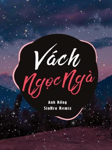 VÁCH NGỌC NGÀ - ANH RỒNG x SINKRA