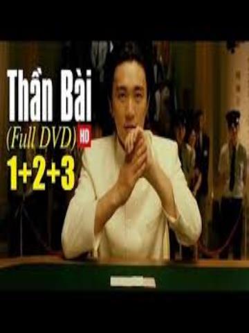 Trọn Bộ Thần Bài - Châu Tinh Trì - Đỗ Thánh 1-2-3