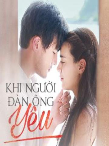 KHI NGƯỜI ĐÀN ÔNG YÊU