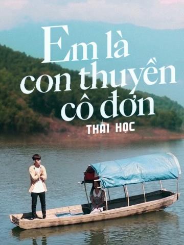 EM LÀ CON THUYỀN CÔ ĐƠN - THÁI HỌC