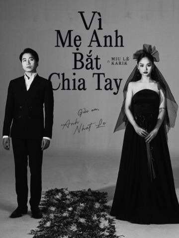 VÌ MẸ ANH BẮT CHIA TAY - MIU LÊ x KARIK